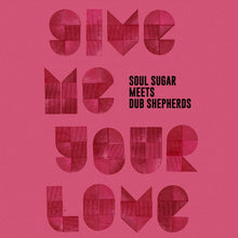 Load image into Gallery viewer, Soul Sugar Meets Dub Shepherds - Give Me Your Love 7"
