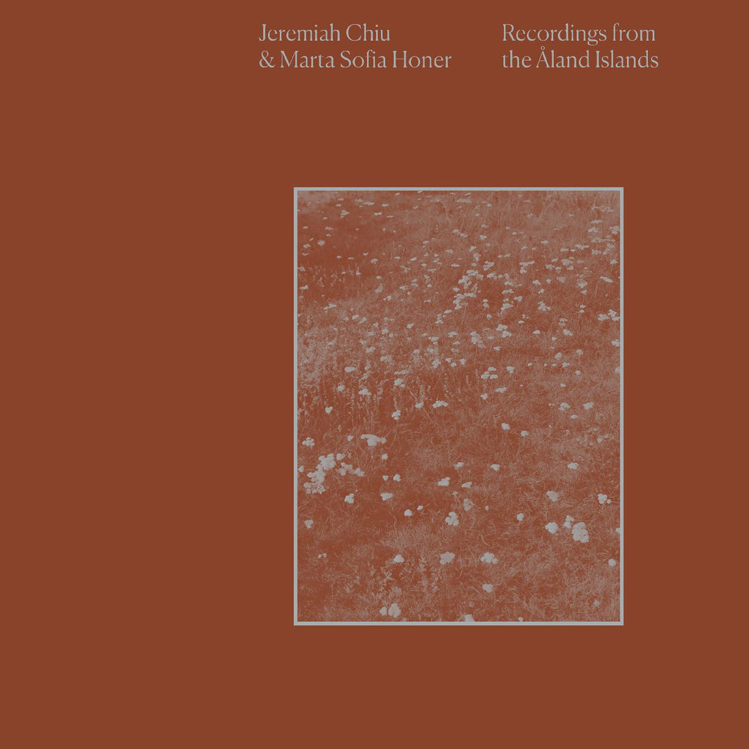 Jeremiah Chiu & Marta Sofia Honer - Recordings from the Aland Islands LP