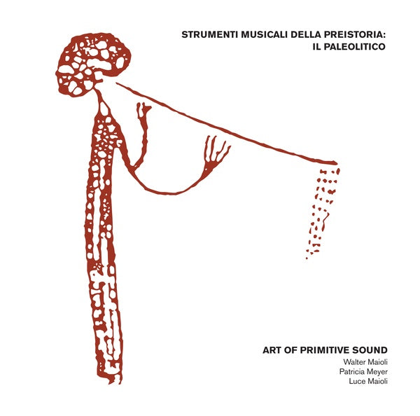 Strumenti Musicali Della Preistoria: Il Paleolitico -  Art Of Primitive Sound LP