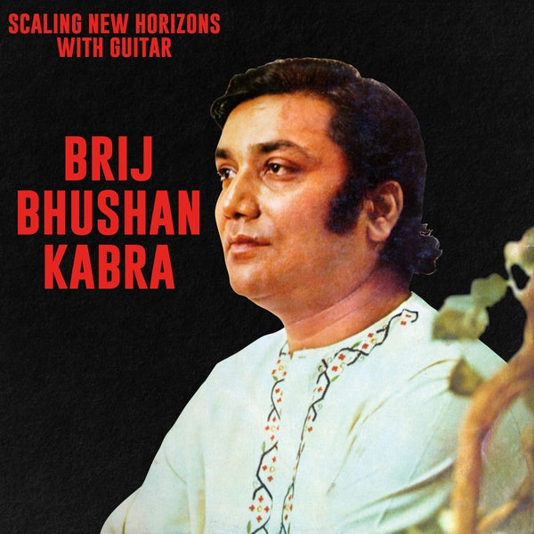 Brij Bhushan Kabra - Scaling New Horizons With Guitar LP