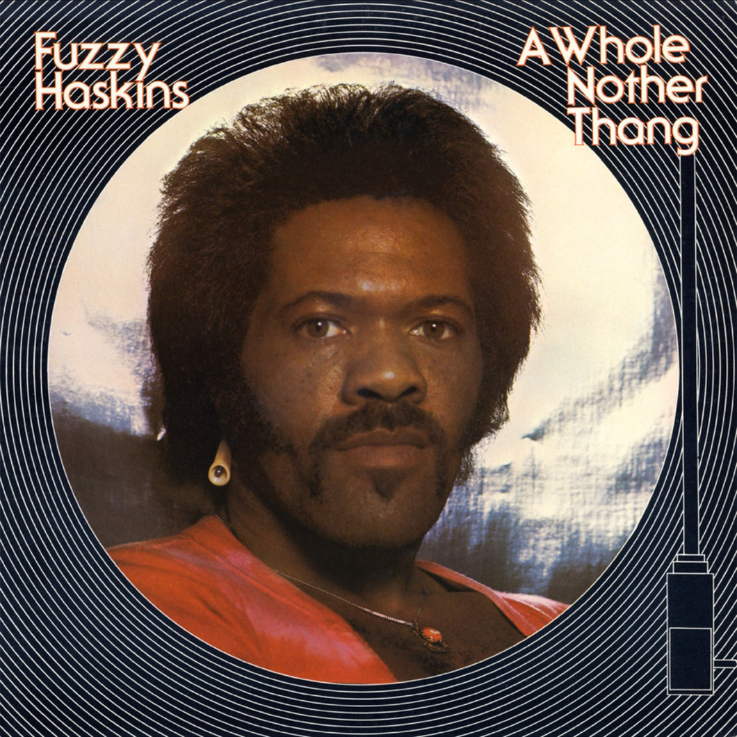 Fuzzy Haskins - A Whole Nother Thang LP