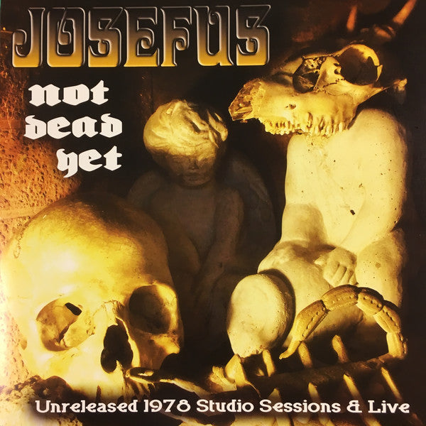 Josefus - Not Dead Yet - Unreleased 1978 Studio Sessions & Live LP