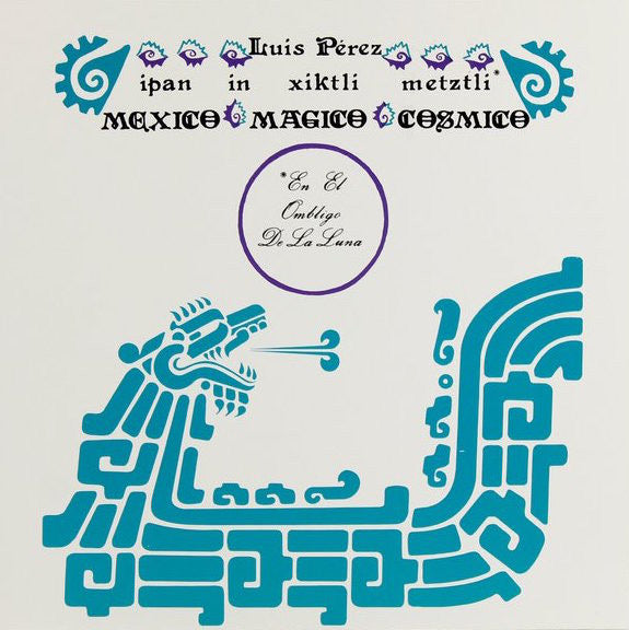 Luis Pérez - Ipan in Xiktli Metzli: Mexico Magico Cosmico LP