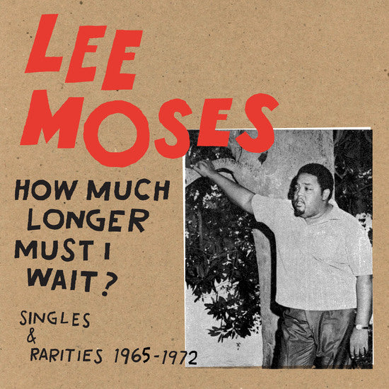 Lee Moses - How Much Longer Must I Wait? LP